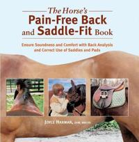 The Horse's Pain-Free Back and Saddle-Fit Book: Ensure Soundness and Comfort with Back Analysis and Correct Use of Saddles and Pads