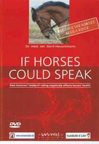If Horses Could Speak: How Incorrect Modern Riding Negatively Affects Horses' Health