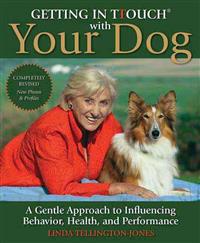 Getting in TTouch with Your Dog: A Gentle Approach to Influencing Behavior, Health, and Performance