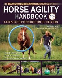 The Horse Agility Handbook: A Step-By-Step Introduction to the Sport