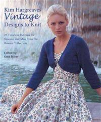 Vintage Designs to Knit: 25 Timeless Patterns for Women and Men from the Rowan Collection