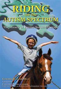 Riding on the Autism Spectrum: How Horses Open New Doors for Children with ASD: One Teacher's Experiences Using EAAT to Instill Confidence and Promot