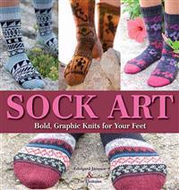 Sock Art: Bold, Graphic Knits for Your Feet