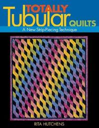 Totally Tubular Quilts - Print on Demand Edition