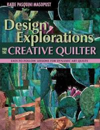 Design Explorations for the Creative Quilter