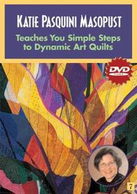 Katie Pasquini Masopust Teaches Simple Steps to Dynamic Art Quilts
