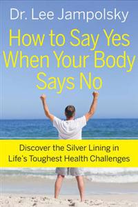 How to Say Yes When Your Body Says No
