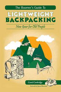 The Boomer's Guide to Lightweight Backpacking: New Gear for Old People