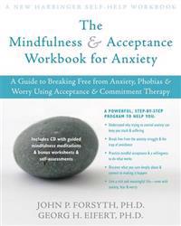 The Mindfulness and Accceptance Workbook for Anxiety