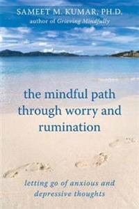 The Mindful Path Through Worry and Rumination