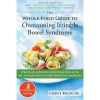 The Whole-Food Guide to Overcoming Irritable Bowel Syndrome