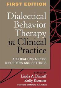 Dialectical Behavior Therapy in Clinical Practice