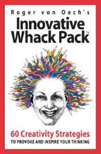 Innovative Whack Pack Card Game: 60 Creativity Strategies to Provoke and Inspire Your Thinking