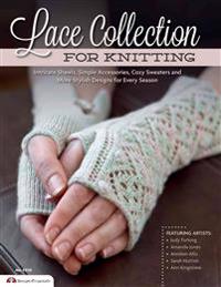 Lace Collection for Knitting: Intricate Shawls, Simple Accessories, Cozy Sweaters and More Gorgeous Designs for Every Season