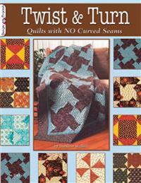 Twist & Turn: Quilts with No Curved Seams