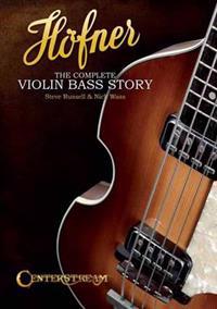 Wass & Russell Hofner the Complete Violin Bass Story Bgtr Bam Bk