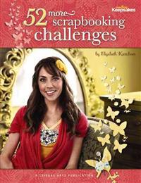 Creating Keepsakes: 52 More Scrapbooking Challenges