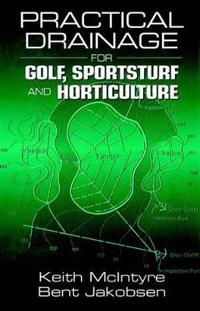 Practical Drainage for Golf, Sportsturf and Horticulture