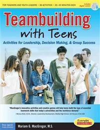 Teambuilding with Teens: Activities for Leadership, Decision Making, and Group Success [With CDROM]