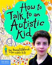 How to Talk to an Autistic Kid