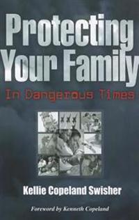 Protecting Your Family in Dangerous Times