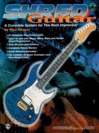 Shred Guitar: A Complete System for the Rock Improviser, Book & CD [With CD]