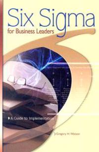 Six SIGMA for Business Leaders: A Guide to Implementation