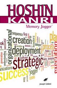 The Hoshin Kanri Memory Jogger: Process, Tools and Methodology for Successful Strategic Planning