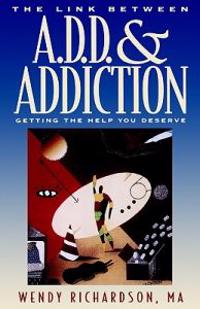 The Link Between Add and Addiction: Getting the Help You Deserve