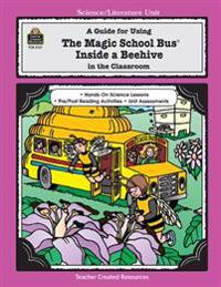 A Guide for Using the Magic School Bus(r) Inside a Beehive in the Classroom