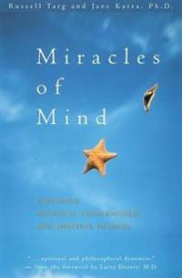 Miracles of Mind: Exploring Nonlocal Consciousness and Spritual Healing