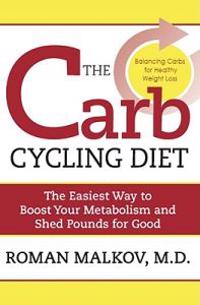 The Carb Cycling Diet: Balancing Hi Carb, Low Carb, and No Carb Days for Healthy Weight Loss