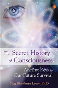 The Secret History of Consciousness