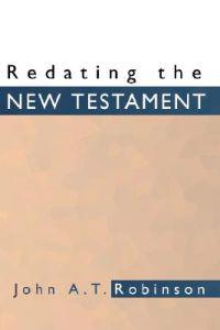 Redating the New Testament