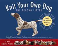 Knit Your Own Dog: The Second Litter: 25 More Pedigree Pooches