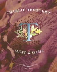 Charlie Trotter's Meat and Game