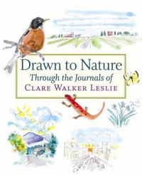 Drawn to Nature: Through the Journals of Clare Walker Leslie