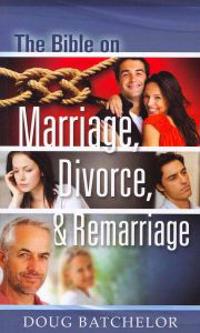 The Bible on Marriage, Divorce and Remarriage