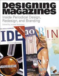 Designing Magazines: Inside Periodical Design, Redesign, and Branding