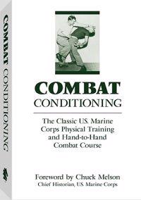 Combat Conditioning: The Classic U.S. Marine Corps Physical Training and Hand-To-Hand Combat Course