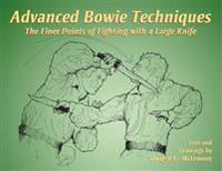 Advanced Bowie Techniques: The Finer Points of Fighting with a Large Knife