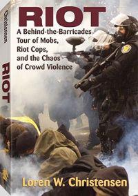 Riot: A Behind-The-Barricades Tour of Mobs, Riot Cops, and the Chaos of Crowd Violence