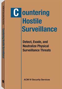 Countering Hostile Surveillance: Detect, Evade, and Neutralize Physical Surveillance Threats