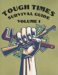 Tough Times Survival Guide, Volume 1
