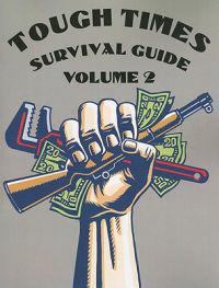 Tough Times Survival Guide, Volume 2