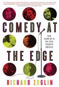 Comedy at the Edge: How Stand-Up in the 1970s Changed America