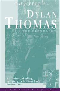 Dylan Thomas: The Biography