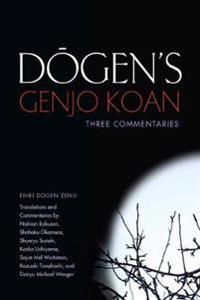 Dogen's Genjo Koan: Three Commentaries