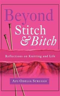 Beyond Stitch and Bitch