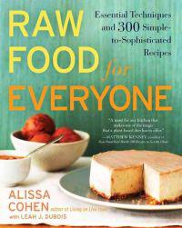 Raw Food for Everyone: Essential Techniques and 300 Simple-To-Sophisticated Recipes